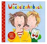 Das Wackelzahnbuch: Alles über deine Milchzähne: Alles über deine Milchzähne. Schauen, klappen, drehen,...