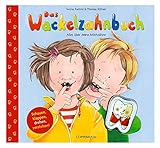 Das Wackelzahnbuch: Alles über deine Milchzähne: Alles über deine Milchzähne. Schauen, klappen, drehen,...