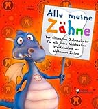 Alle meine Zähne - Der ultimative Zahnkalender für alle deine Milchzähne, Wackelzähne und bleibenden Zähne